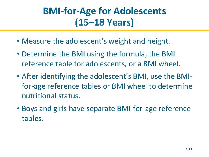 BMI-for-Age for Adolescents (15– 18 Years) • Measure the adolescent’s weight and height. •