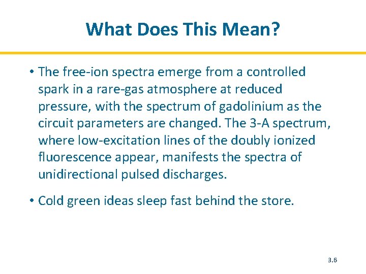 What Does This Mean? • The free-ion spectra emerge from a controlled spark in