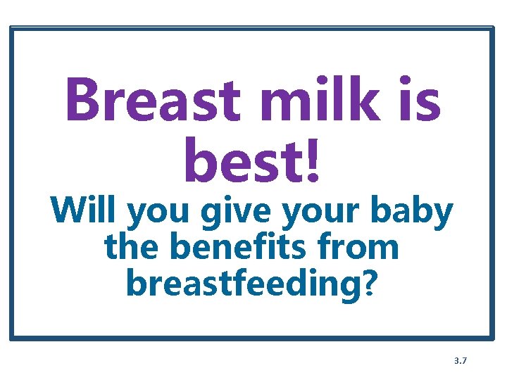 Breast milk is best! Will you give your baby the benefits from breastfeeding? 3.