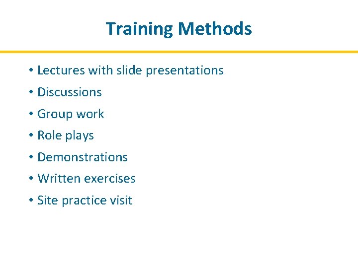 Training Methods • Lectures with slide presentations • Discussions • Group work • Role