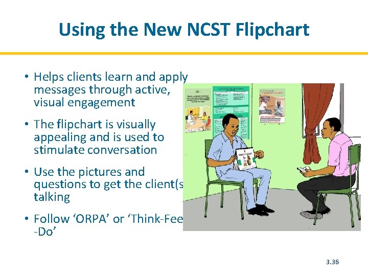 Using the New NCST Flipchart • Helps clients learn and apply messages through active,