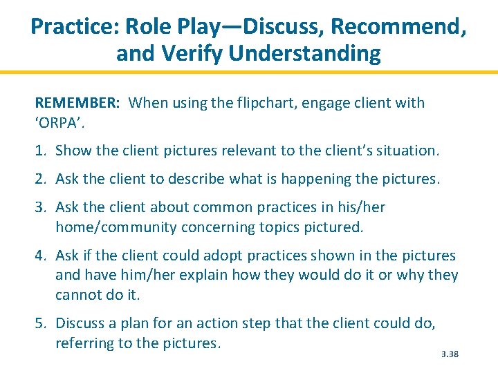 Practice: Role Play―Discuss, Recommend, and Verify Understanding REMEMBER: When using the flipchart, engage client