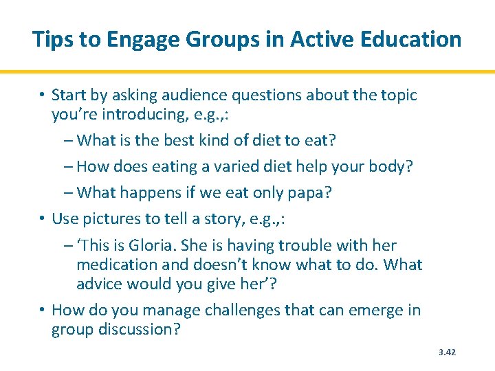 Tips to Engage Groups in Active Education • Start by asking audience questions about