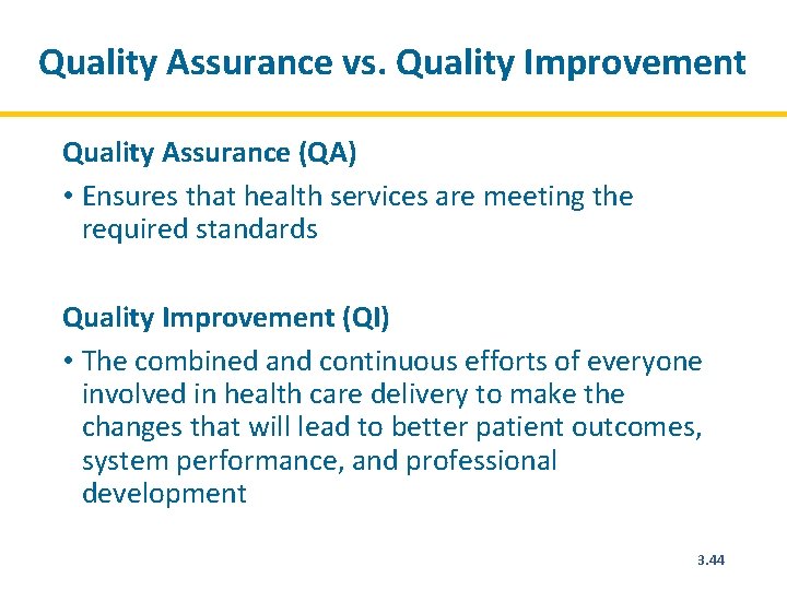 Quality Assurance vs. Quality Improvement Quality Assurance (QA) • Ensures that health services are