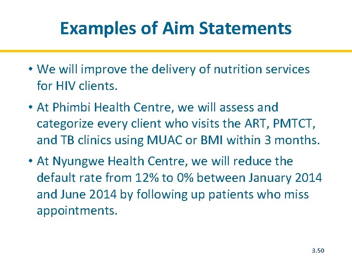 Examples of Aim Statements • We will improve the delivery of nutrition services for