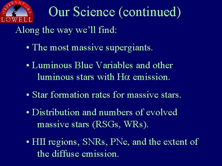 Our Science (continued) Along the way we’ll find: • The most massive supergiants. •
