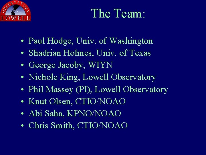 The Team: • • Paul Hodge, Univ. of Washington Shadrian Holmes, Univ. of Texas