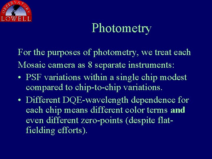 Photometry For the purposes of photometry, we treat each Mosaic camera as 8 separate