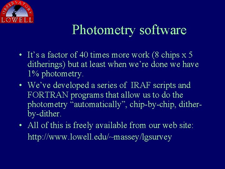 Photometry software • It’s a factor of 40 times more work (8 chips x