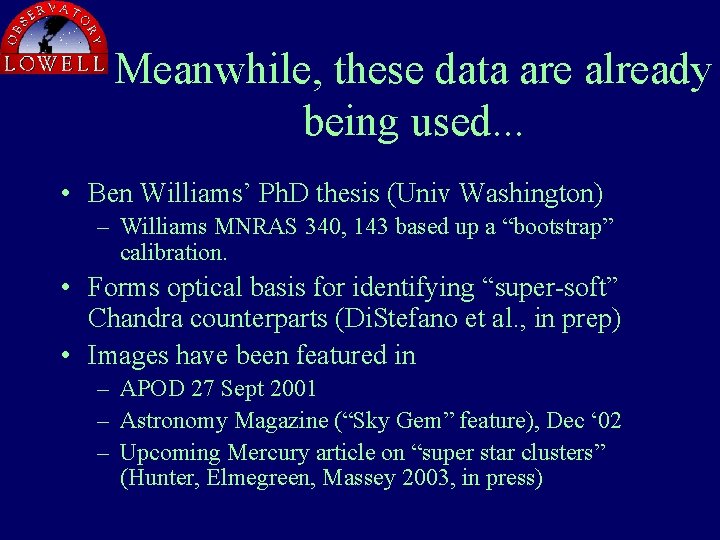 Meanwhile, these data are already being used. . . • Ben Williams’ Ph. D