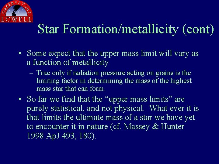 Star Formation/metallicity (cont) • Some expect that the upper mass limit will vary as