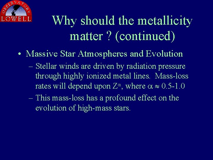 Why should the metallicity matter ? (continued) • Massive Star Atmospheres and Evolution –