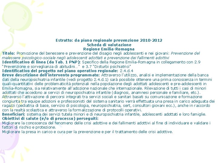 Estratto: da piano regionale prevenzione 2010 -2012 Scheda di valutazione Regione Emilia-Romagna Titolo: Promozione