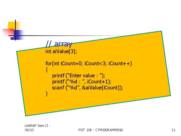 // array int ai. Value[3]; for(int i. Count=0; i. Count<3; i. Count++) { printf