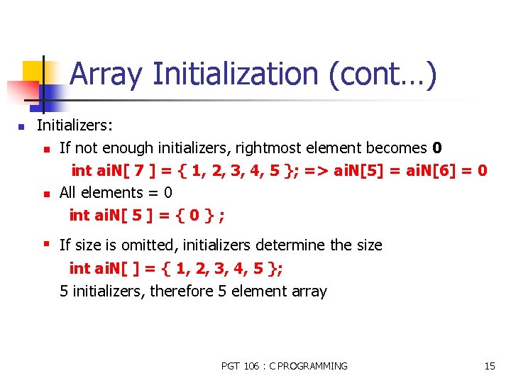 Array Initialization (cont…) n Initializers: n If not enough initializers, rightmost element becomes 0