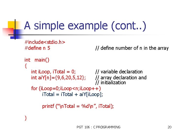 A simple example (cont. . ) #include<stdio. h> #define n 5 // define number