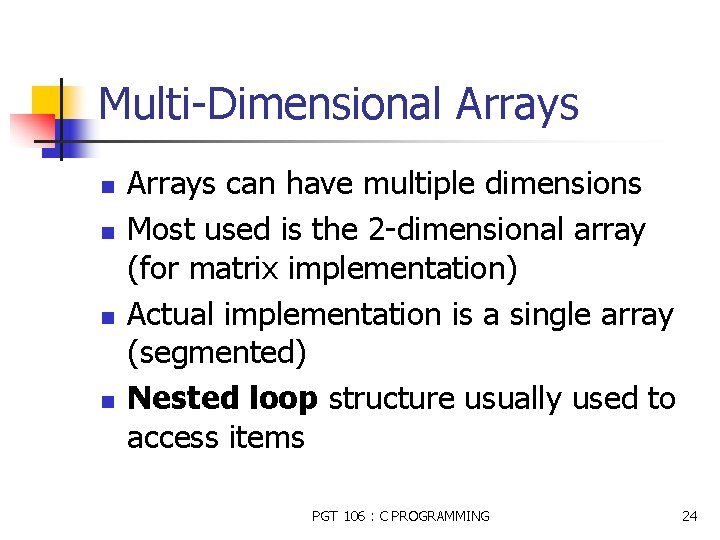 Multi-Dimensional Arrays n n Arrays can have multiple dimensions Most used is the 2