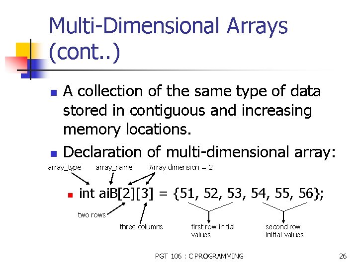 Multi-Dimensional Arrays (cont. . ) n n A collection of the same type of