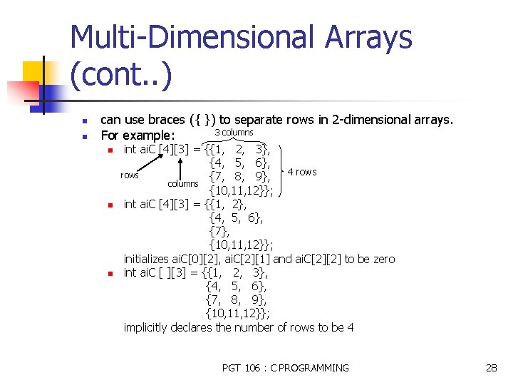 Multi-Dimensional Arrays (cont. . ) n n can use braces ({ }) to separate