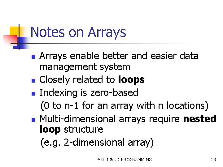 Notes on Arrays n n Arrays enable better and easier data management system Closely