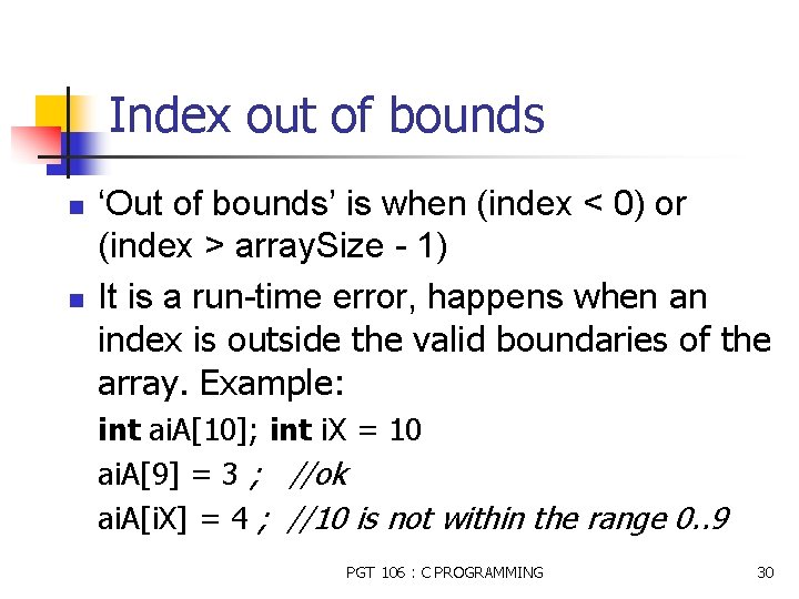 Index out of bounds n n ‘Out of bounds’ is when (index < 0)
