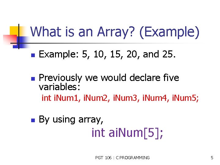 What is an Array? (Example) n Example: 5, 10, 15, 20, and 25. n