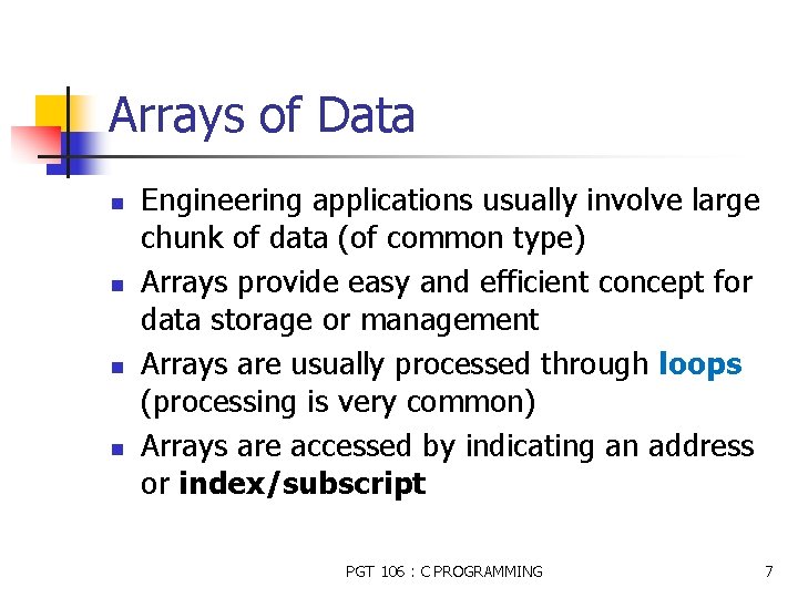 Arrays of Data n n Engineering applications usually involve large chunk of data (of