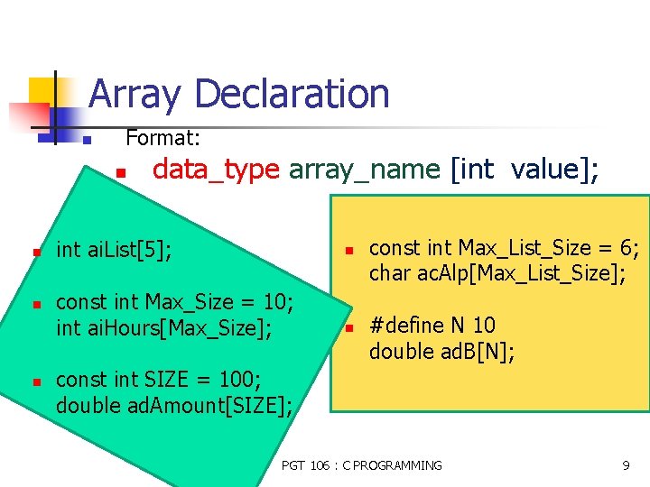 Array Declaration n Format: n n data_type array_name [int value]; int ai. List[5]; n