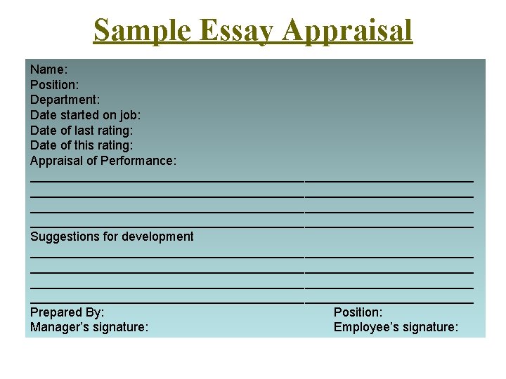 Sample Essay Appraisal Name: Position: Department: Date started on job: Date of last rating: Sample Essay Appraisal Name: Position: Department: Date started on job: Date of last rating:
