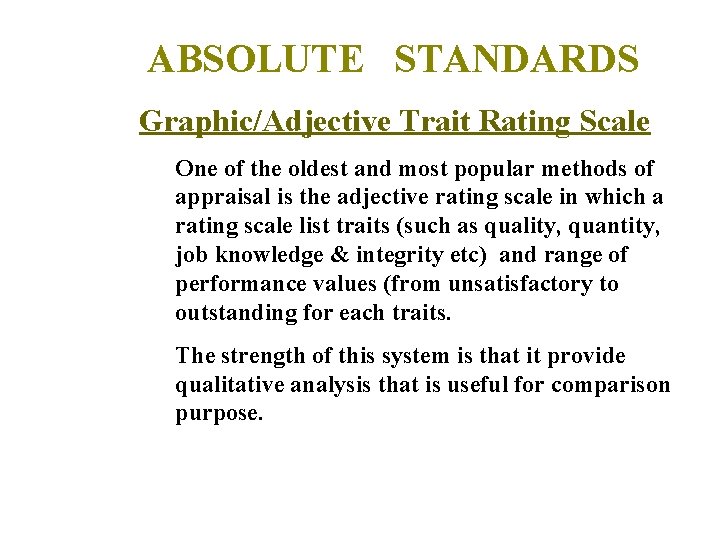 ABSOLUTE STANDARDS Graphic/Adjective Trait Rating Scale One of the oldest and most popular methods ABSOLUTE STANDARDS Graphic/Adjective Trait Rating Scale One of the oldest and most popular methods