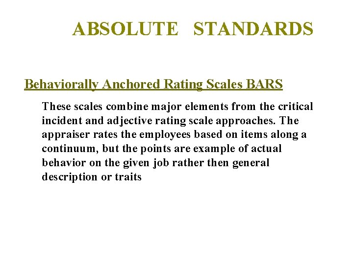 ABSOLUTE STANDARDS Behaviorally Anchored Rating Scales BARS These scales combine major elements from the ABSOLUTE STANDARDS Behaviorally Anchored Rating Scales BARS These scales combine major elements from the