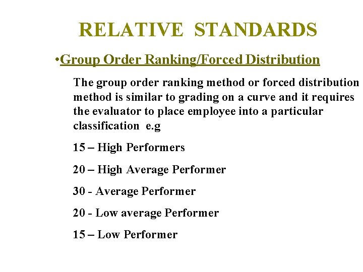 RELATIVE STANDARDS • Group Order Ranking/Forced Distribution The group order ranking method or forced RELATIVE STANDARDS • Group Order Ranking/Forced Distribution The group order ranking method or forced
