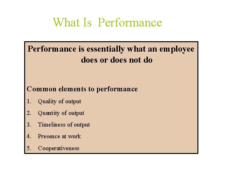 What Is Performance is essentially what an employee does or does not do Common What Is Performance is essentially what an employee does or does not do Common