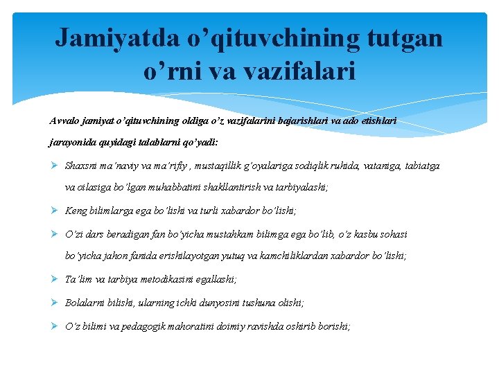 Jamiyatda o’qituvchining tutgan o’rni va vazifalari Avvalo jamiyat o’qituvchining oldiga o’z vazifalarini bajarishlari va