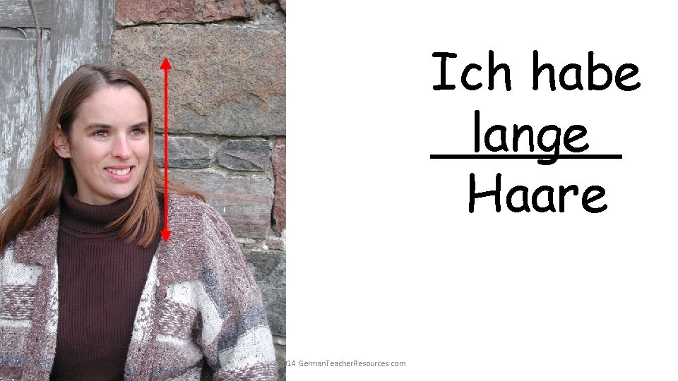 Ich habe ______ lange Haare © 2014 German. Teacher. Resources. com Ich habe ______ lange Haare © 2014 German. Teacher. Resources. com