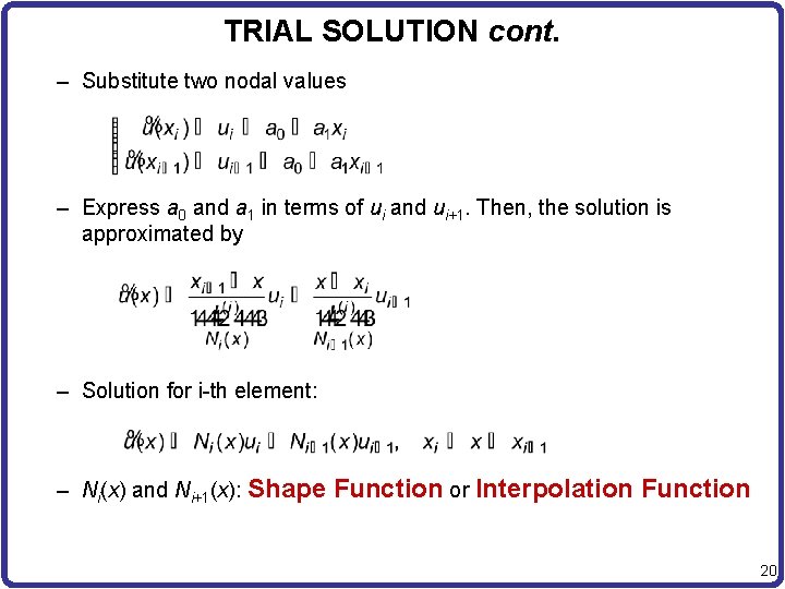 TRIAL SOLUTION cont. – Substitute two nodal values – Express a 0 and a