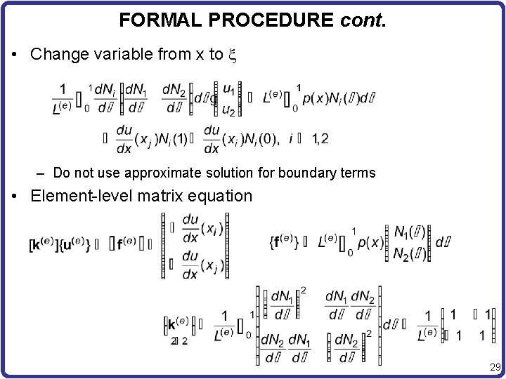 FORMAL PROCEDURE cont. • Change variable from x to x – Do not use