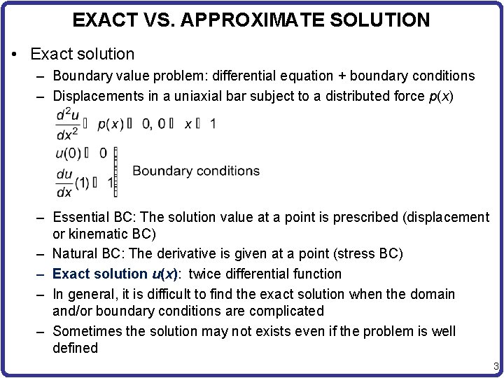 EXACT VS. APPROXIMATE SOLUTION • Exact solution – Boundary value problem: differential equation +