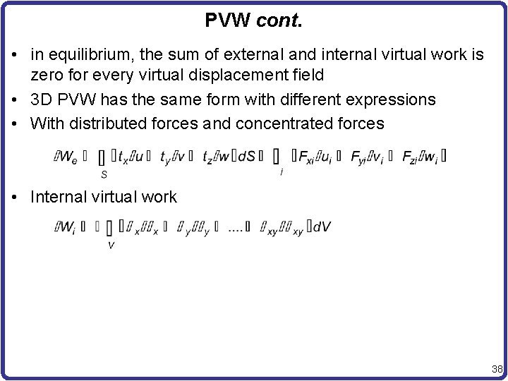 PVW cont. • in equilibrium, the sum of external and internal virtual work is