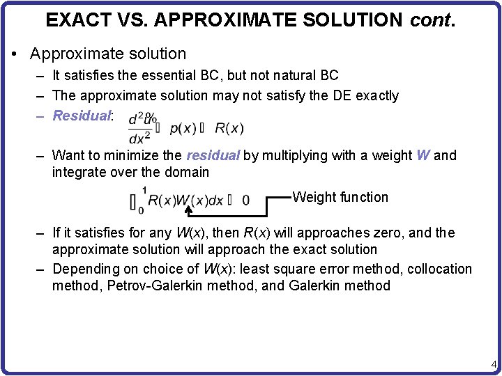 EXACT VS. APPROXIMATE SOLUTION cont. • Approximate solution – It satisfies the essential BC,