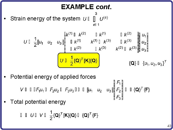EXAMPLE cont. • Strain energy of the system • Potential energy of applied forces