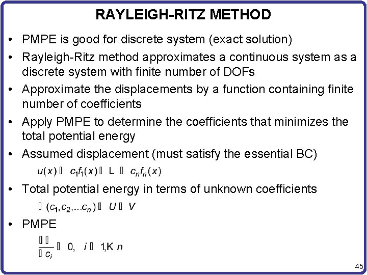 RAYLEIGH-RITZ METHOD • PMPE is good for discrete system (exact solution) • Rayleigh-Ritz method