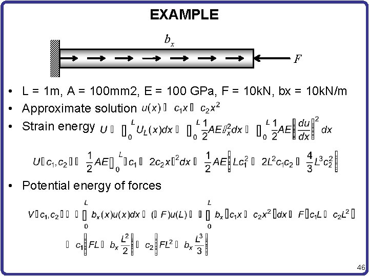 EXAMPLE bx F • L = 1 m, A = 100 mm 2, E