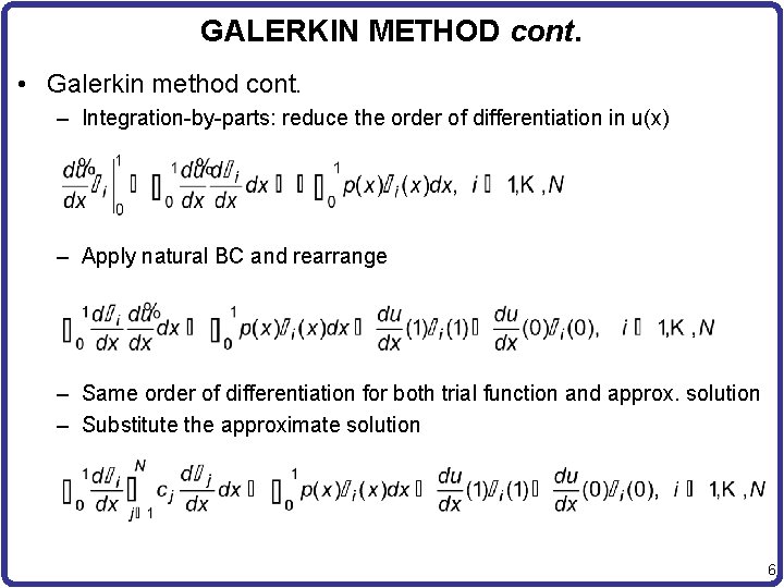 GALERKIN METHOD cont. • Galerkin method cont. – Integration-by-parts: reduce the order of differentiation