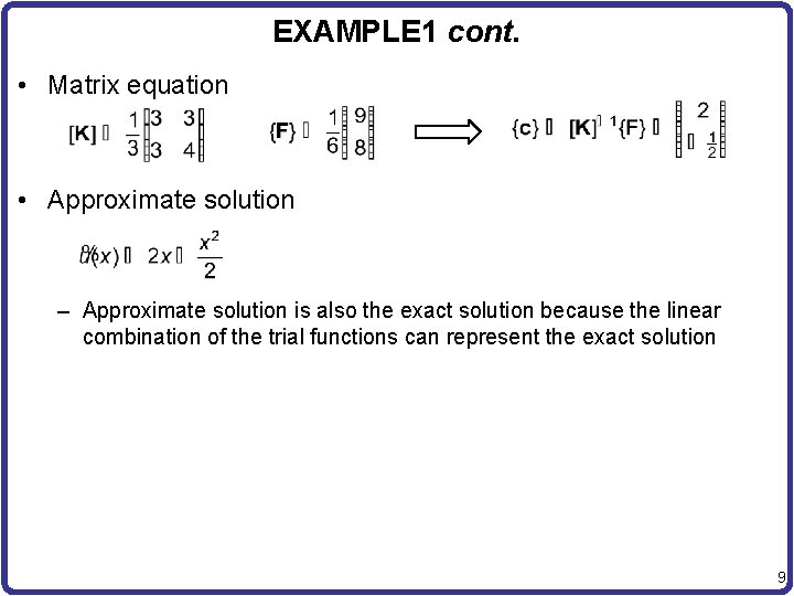 EXAMPLE 1 cont. • Matrix equation • Approximate solution – Approximate solution is also