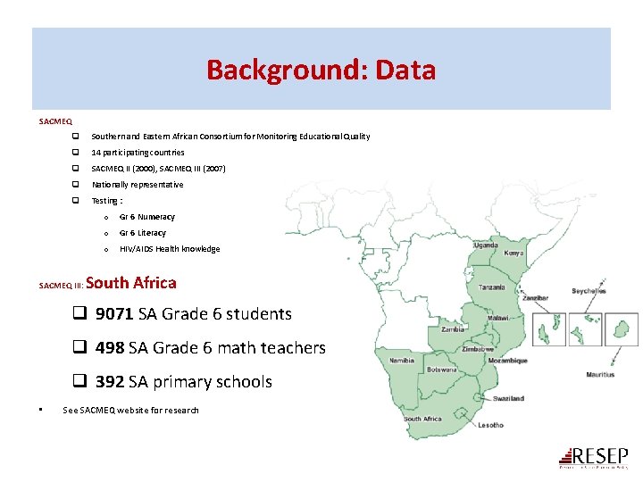 Background: Data SACMEQ q Southern and Eastern African Consortium for Monitoring Educational Quality q