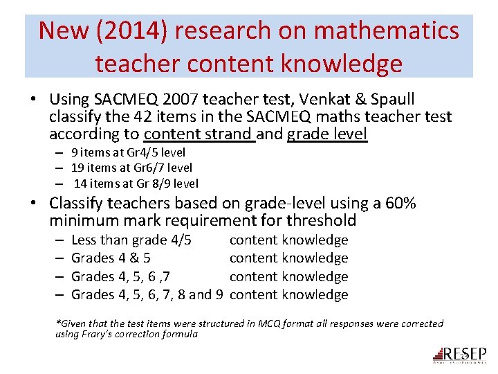 New (2014) research on mathematics teacher content knowledge • Using SACMEQ 2007 teacher test,