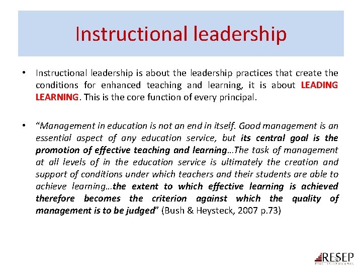 Instructional leadership • Instructional leadership is about the leadership practices that create the conditions