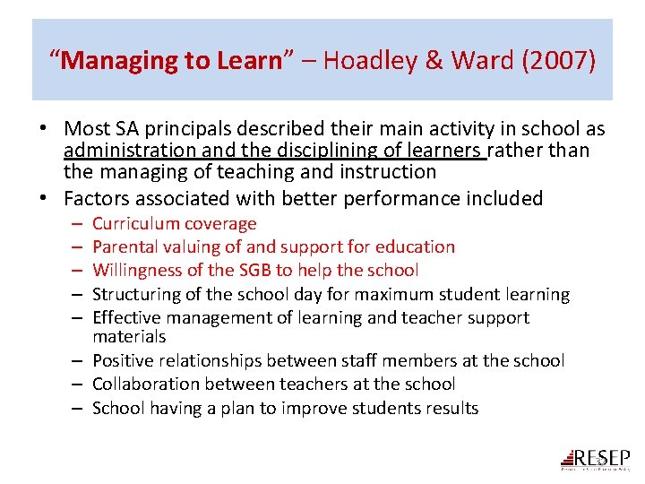 “Managing to Learn” – Hoadley & Ward (2007) • Most SA principals described their
