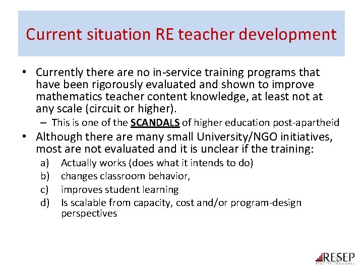 Current situation RE teacher development • Currently there are no in-service training programs that